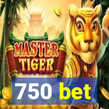 750 bet