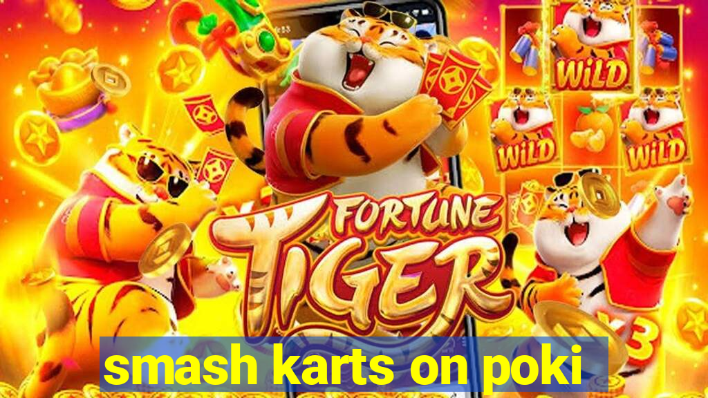 smash karts on poki