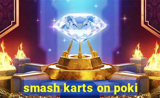 smash karts on poki