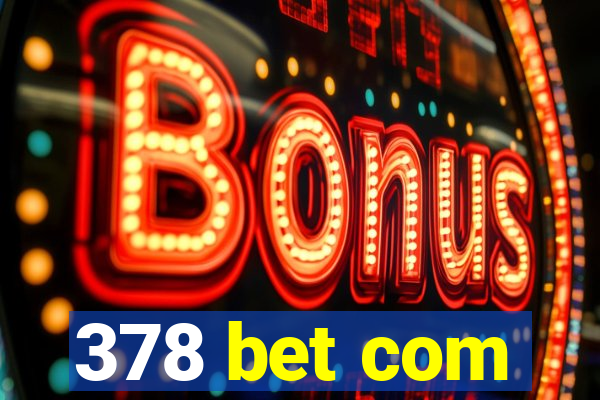 378 bet com