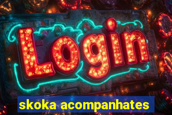 skoka acompanhates