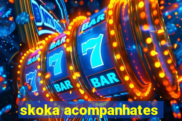 skoka acompanhates