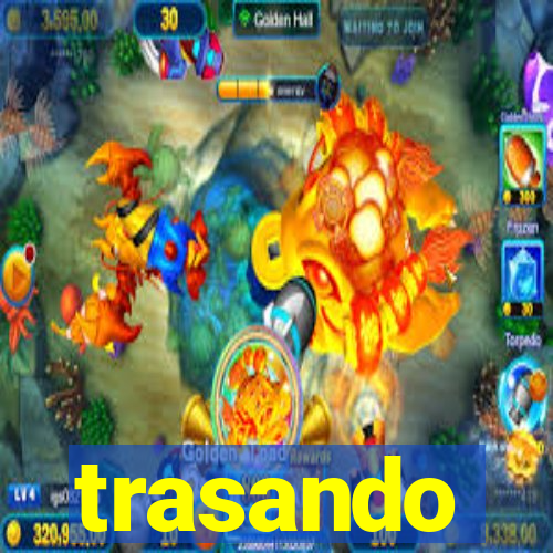 trasando