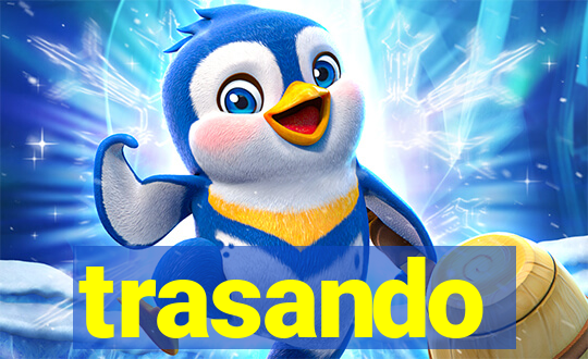 trasando