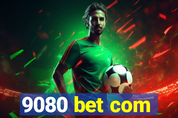 9080 bet com