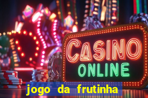 jogo da frutinha de ganhar dinheiro