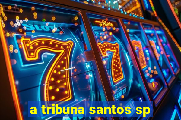 a tribuna santos sp