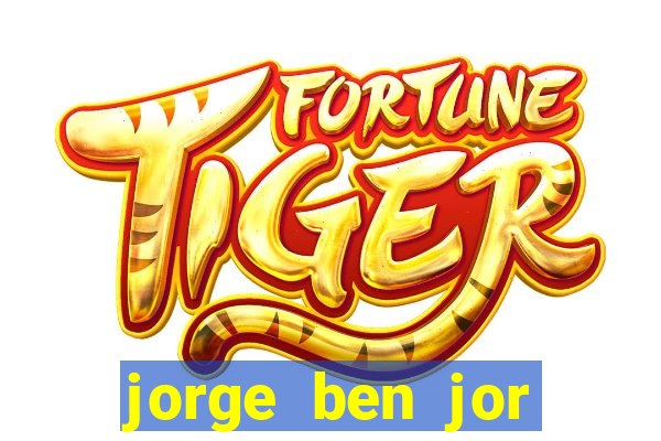 jorge ben jor fortuna estimada