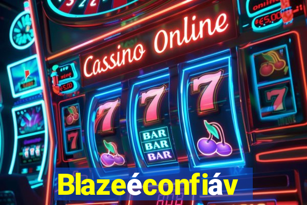 Blazeéconfiável