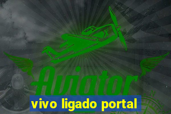 vivo ligado portal