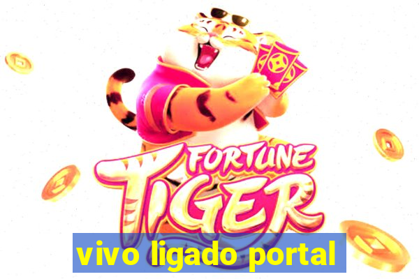 vivo ligado portal