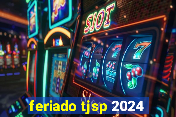 feriado tjsp 2024