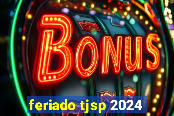 feriado tjsp 2024