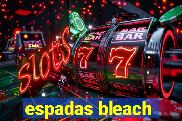 espadas bleach