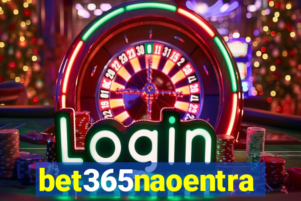 bet365naoentra