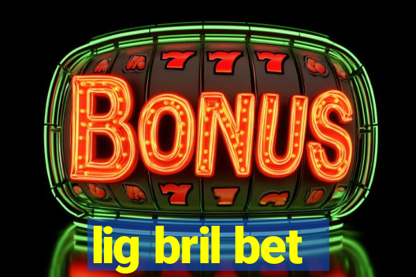 lig bril bet