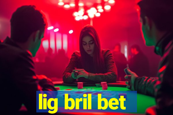 lig bril bet