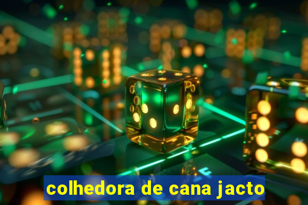 colhedora de cana jacto