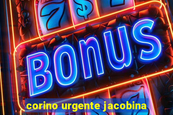 corino urgente jacobina