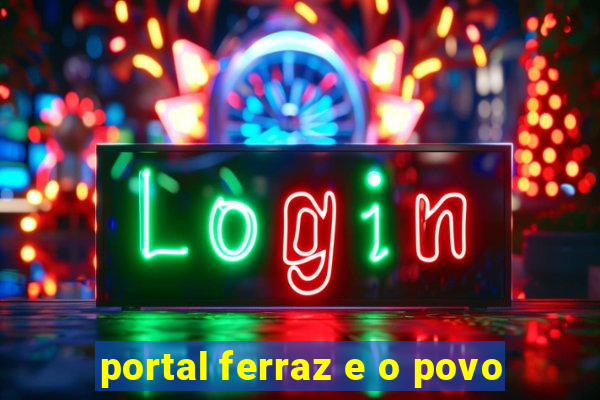 portal ferraz e o povo