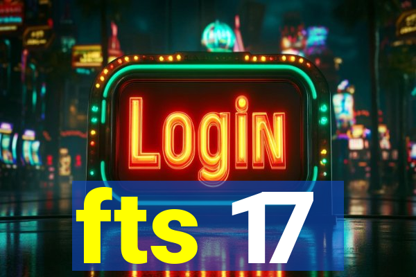 fts 17