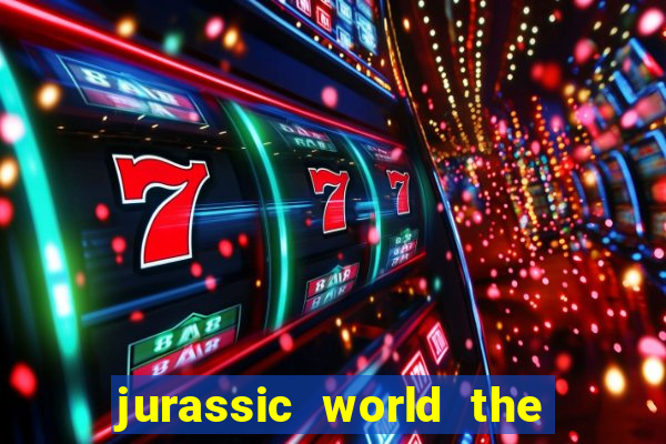 jurassic world the game dinheiro infinito
