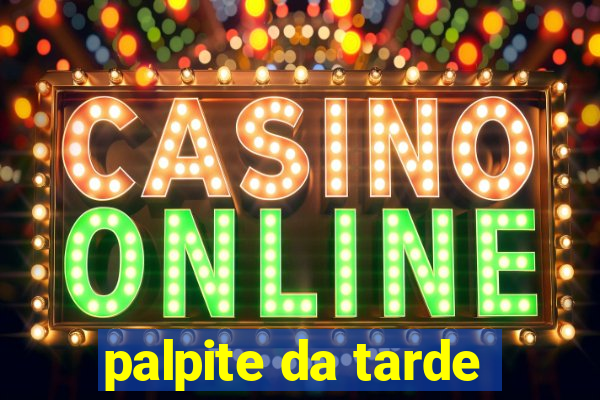 palpite da tarde