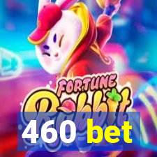 460 bet