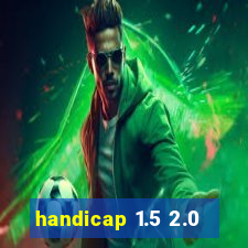 handicap 1.5 2.0