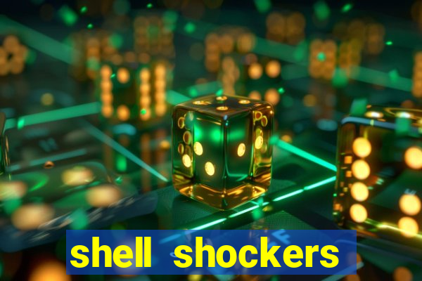 shell shockers crazy games