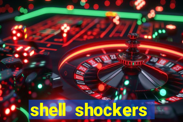 shell shockers crazy games
