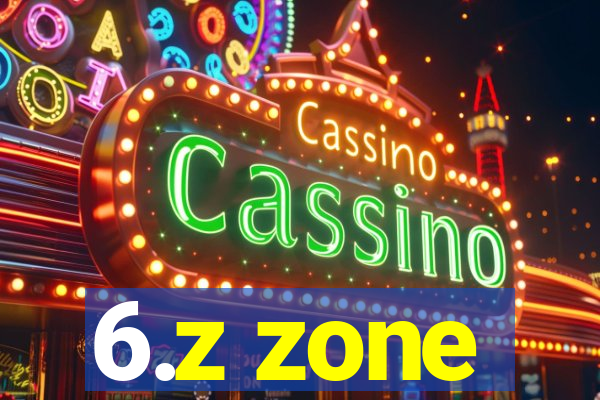 6.z zone