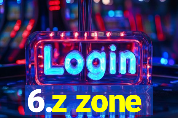 6.z zone