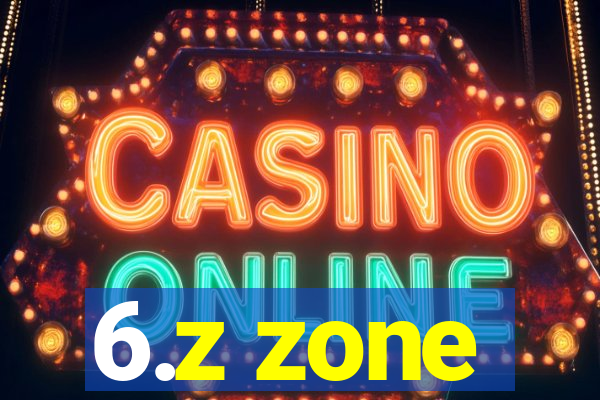 6.z zone
