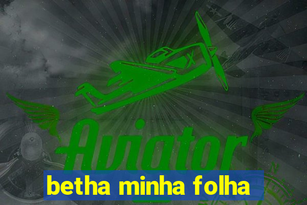 betha minha folha