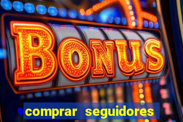 comprar seguidores reais instagram barato