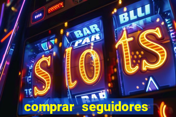 comprar seguidores reais instagram barato