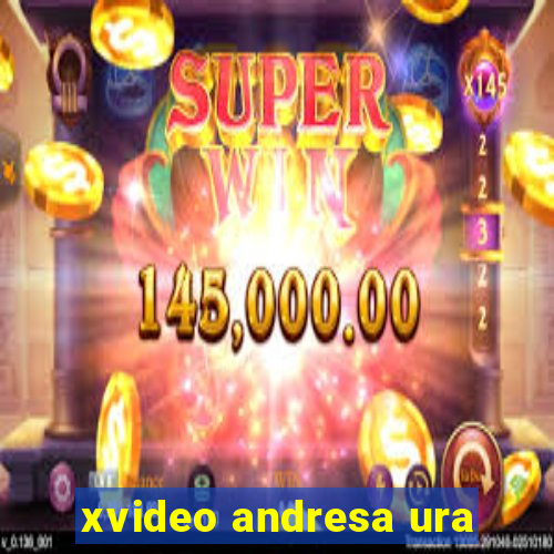xvideo andresa ura