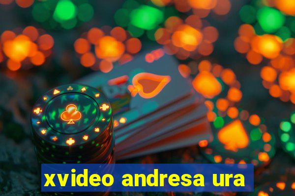 xvideo andresa ura