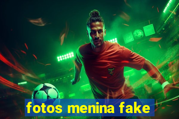 fotos menina fake