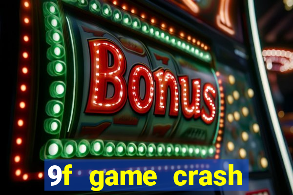 9f game crash ganhar dinheiro