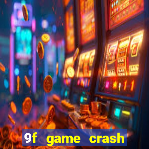 9f game crash ganhar dinheiro