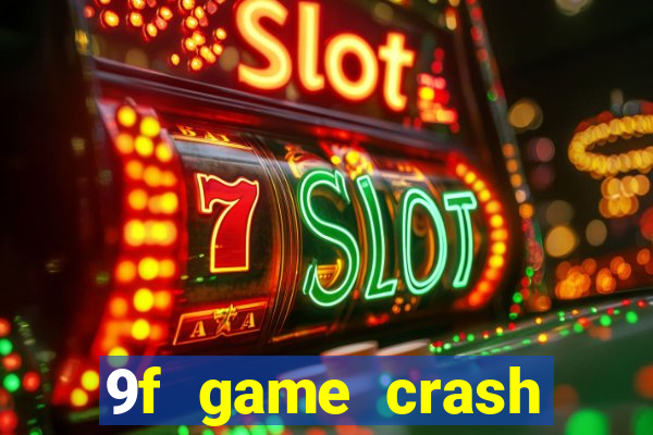 9f game crash ganhar dinheiro