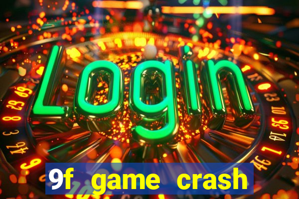 9f game crash ganhar dinheiro