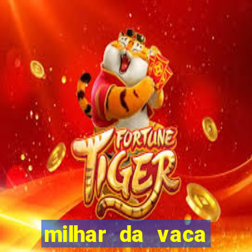 milhar da vaca mais atrasada