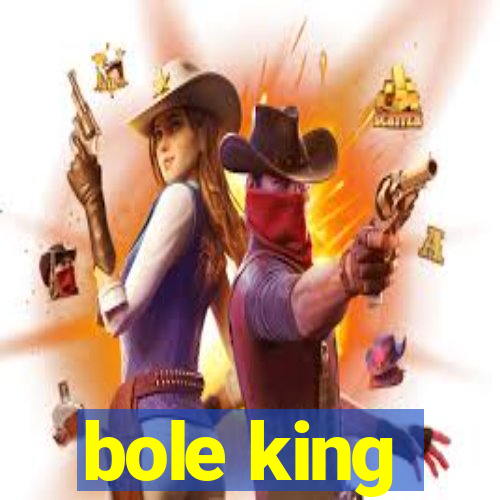bole king