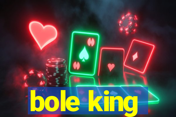 bole king