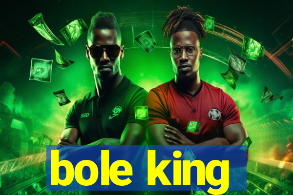 bole king