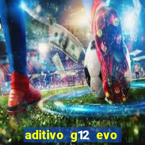 aditivo g12 evo ficha tecnica