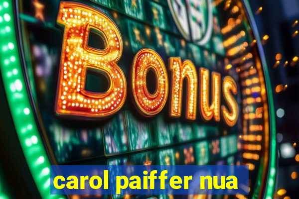 carol paiffer nua